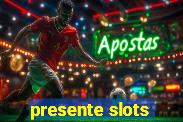 presente slots